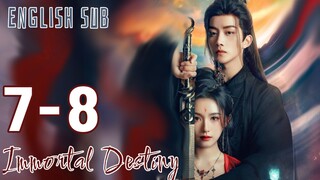 7-8 {Eng Sub} | Immortal Destiny | Cdrama  2024