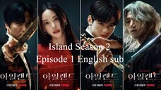 Island (Season 2)_ Episode 1 (English Sub)