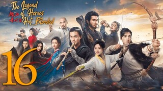 🇨🇳EP16 The Legend of Heroes: Hot Blooded (2024)