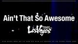 Fear, and Loathing in Las Vegas - Ain't That So Awesome (Music Video)