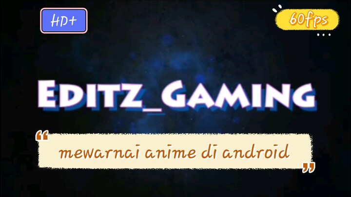 terbaru mewarnai anime di android emang keren hd+60fpsb