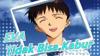 [EVA] Tak Bisa Kabur! Tak Bisa Kabur! Tak Bisa Kabur!