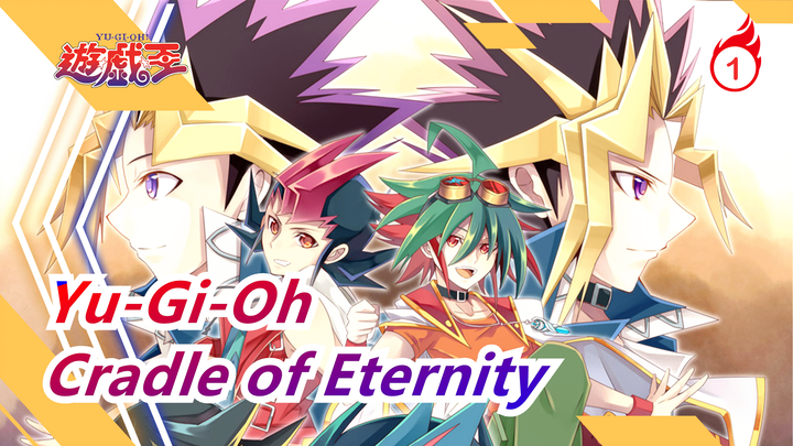 [Yu-Gi-Oh|Cradle of Eternity/Mashup] To us who love it |Recall the 6th and look forward to the 7th_1