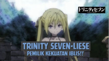 Trinity Seven-Liese, Pemilik Kekuatan Iblis❗❗