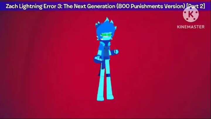 Zach Lightning Error 3: The Next Generation (800 Punishments Version) [Part 2]