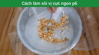 cách làm xôi vị cực ngon phần 6