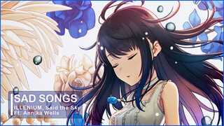 Sad Songs - ILLENIUM & Said the Sky Ft. Annika Wells  ❃「AnimeMV」