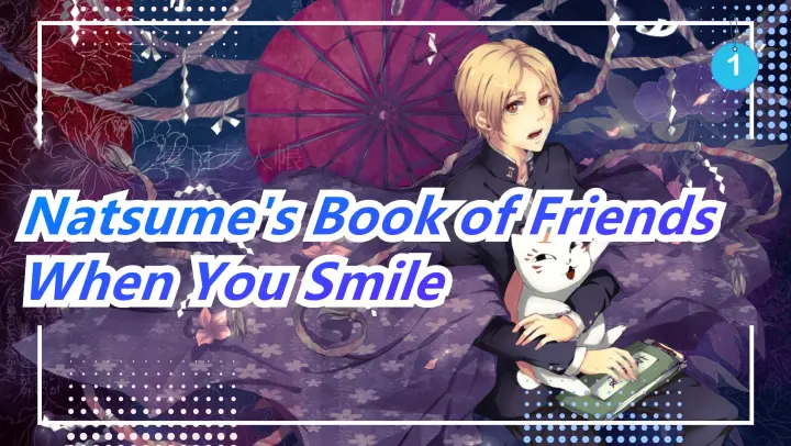 [Natsume's Book of Friends/AMV] The Appearance When You Smile_1