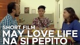 MAY LOVELIFE NA SI PEPITO JR. (SHORT FILM)