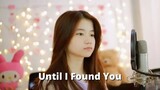 Until I Found You | Shania Yan Cover✨