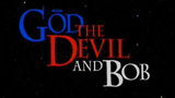 God, The Devil And Bob Ep01 - In The Begininning (2000)
