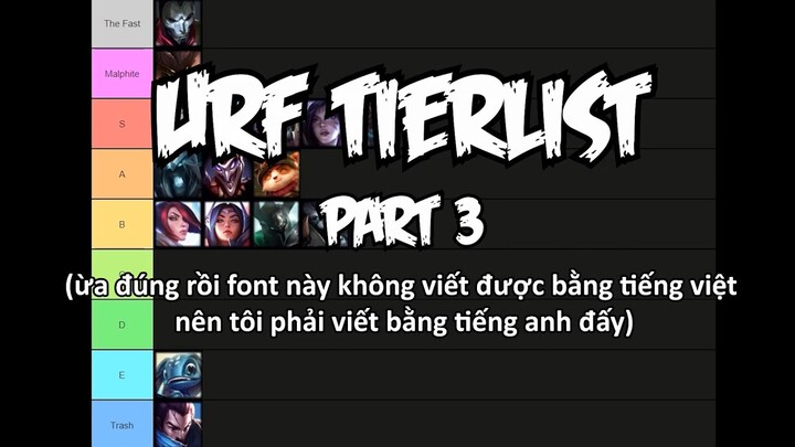 TÔI XẾP HẠNG TƯỚNG TRONG URF PART 3 (và lần này chắc chắn ko có part 4 đâu)