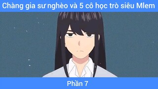 Chàng gia sư nghèo và 5 cô học trò siêu Mlem #7