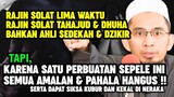 UAH: Perbuatan ini Bisa Menghapus Semua Pahala & Amalanmu, Mendapat Siksa Kubur dan Abadi di Neraka