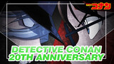 Detective Conan|[Epic Compilation]Commemorate the 20th anniversary of Conan with us