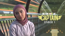 Do You Love Me Captain Episod 1