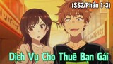 Dịch Vụ Cho Thuê Bạn Gái Season 2 ( Phần 1-3 ) || tóm tắt anime || review anime