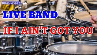 LIVE BAND || IF I AIN'T GOT YOU