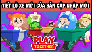 PLAY TOGETHER | TIẾT LỘ XE MỚI CỦA BẢN CẬP NHẬP MỚI