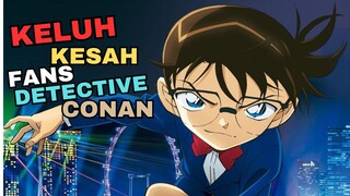 Keluh Kesah menjadi Fans Detective Conan