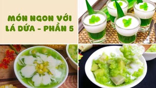 Tất Tần Tật Các Món Từ LÁ DỨA - Phần 5