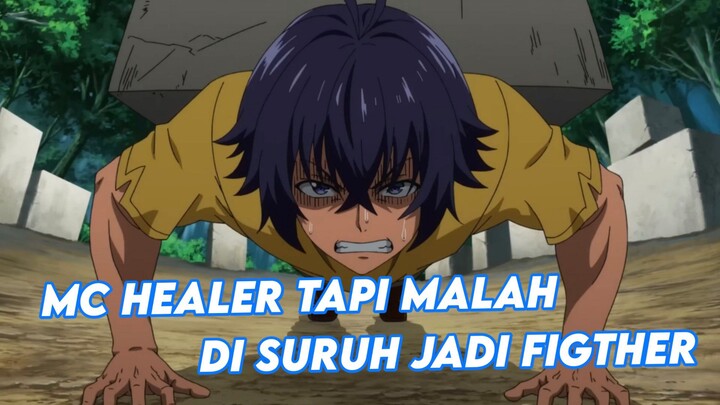 mc ke isekai dapat sihir heal, tapi malah di suruh jadi fighter