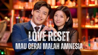 LOVE RESET FULL SEASON - LUPA INGATAN BIKIN PASANGAN INI BATAL CERAI