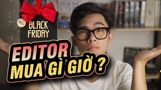 Black Friday và Cyber Monday thì anh em Editor mua gì giờ ? QuạHD