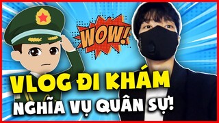 VLOG ĐI KHÁM NGHĨA VỤ QUÂN SỰ CỦA HIẾU LEBLANC !!!