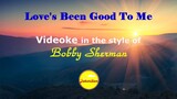 Love's Been Good To Me - Videoke in the style of Bobby Sherman