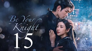 EP15 Be Your Knight (2024)