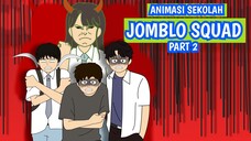 JOMBLO SQUAD PART 2 - ANIMASI SEKOLAH