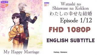 Watashi no Shiawase na Kekkon Eps 1 English Subtitle