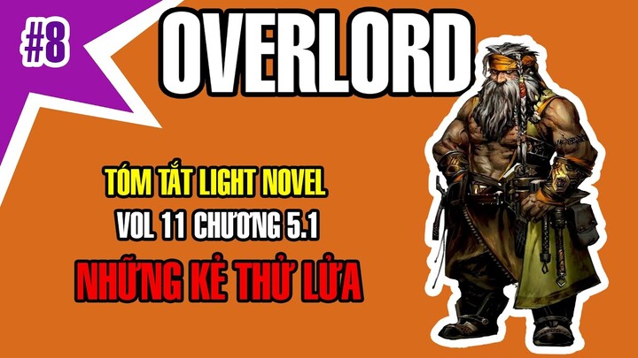 Overlord Tóm Tắt Vol 11 Chương 5.1 Những Kẻ Thử Lửa @Animeson