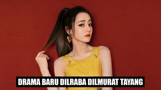 Lama Dinanti Drama Baru Dilraba Dilmurat Tayang 🎥