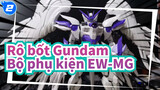 Rô bốt Gundam|[Modle Sản xuất]Bộ phụ kiện EW-MG -Hoàn thiện lắp ráp_2