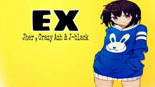Ex - Jher , Crazy Azh & J-black