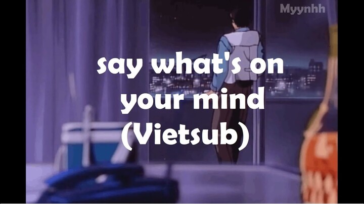 [Vietsub + Lyrics] ​say what’s on your mind - ​slchld