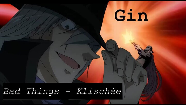 Gin - Bad Things (Detective Conan AMV)