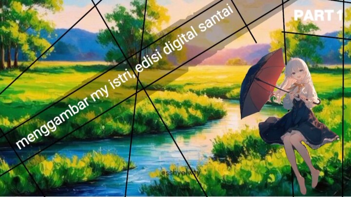 menggambar my istri, Edisi digital santai | PART 1