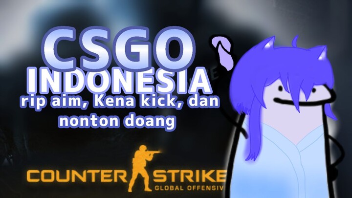 CSGO Indonesia - Rip aim, Kena Kick, dan nonton doang