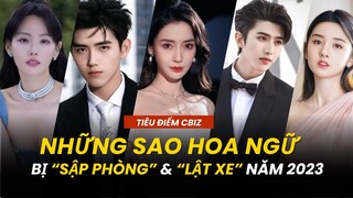 NHỮNG SAO CBIZ BỊ "SẬP PHÒNG/ LẬT XE" TRONG NĂM 2023