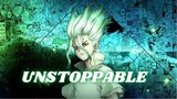 Dr Stone [ AMV ] - Unstoppable
