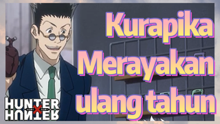 Kurapika Merayakan ulang tahun