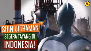 SHIN ULTRAMAN SEGERA TAYANG DI INDONESIA!