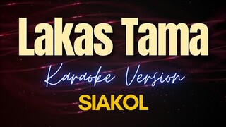 Siakol - Lakas Tama (Karaoke)