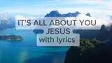 IT'S ALL ABOUT YOU JESUS #HILLSONG #GODSONG #HILLSONG MUSIC