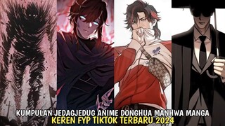 KUMPULAN JEDAGJEDUG ANIME DONGHUA MANHUA MANGA FYP TIKTOK TERBARU 2024