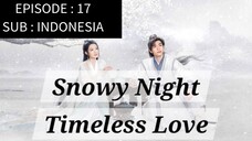 🇨🇳 Snowy Night: Timeless Love [ Episode 17 - INDO SUB]