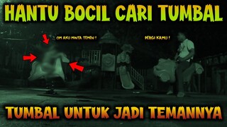 🔴 1077- HANTU BOCIL CARI TUMBAL UNTUK JADI TEMANNYA ! UJI NYALI